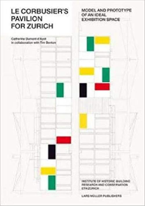 Le Corbusier's Pavilion for Zurich - Model and Prototype of an Ideal Exhibition Space